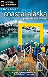 National Geographic Traveler Coastal Alaska: Ports of Call and Beyond