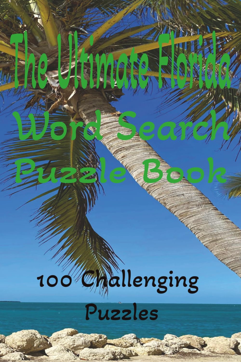 The Ultimate Florida Word Search Puzzle Book: Florida-themed puzzles for word search lovers. 100 challenging puzzles. 6x9.