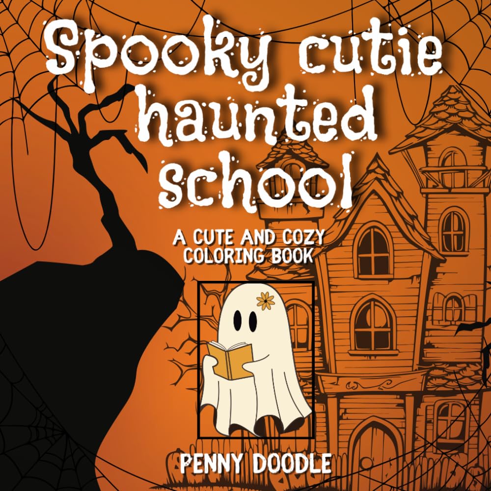 Spooky Cutie Haunted School: Cute And Cozy Coloring Book Creepy Cute Creatures Cozy Hygge Moments for Relaxation