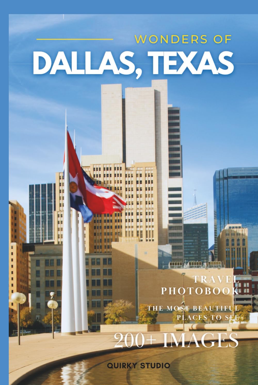 Wonders of Dallas, Texas: A Photo Collection of the City’s Most Beautiful Places to See – A Stunning Coffee Table Travel Photobook (Full-Color)      Hardcover – January 20, 2026