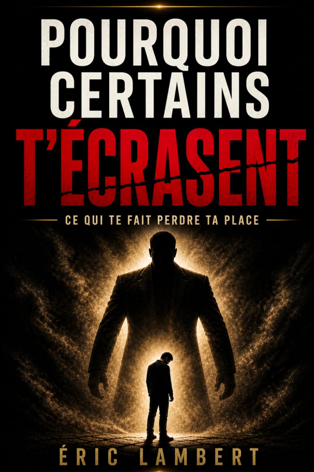 Pourquoi certains t'écrasent: Ce qui te fait perdre ta place