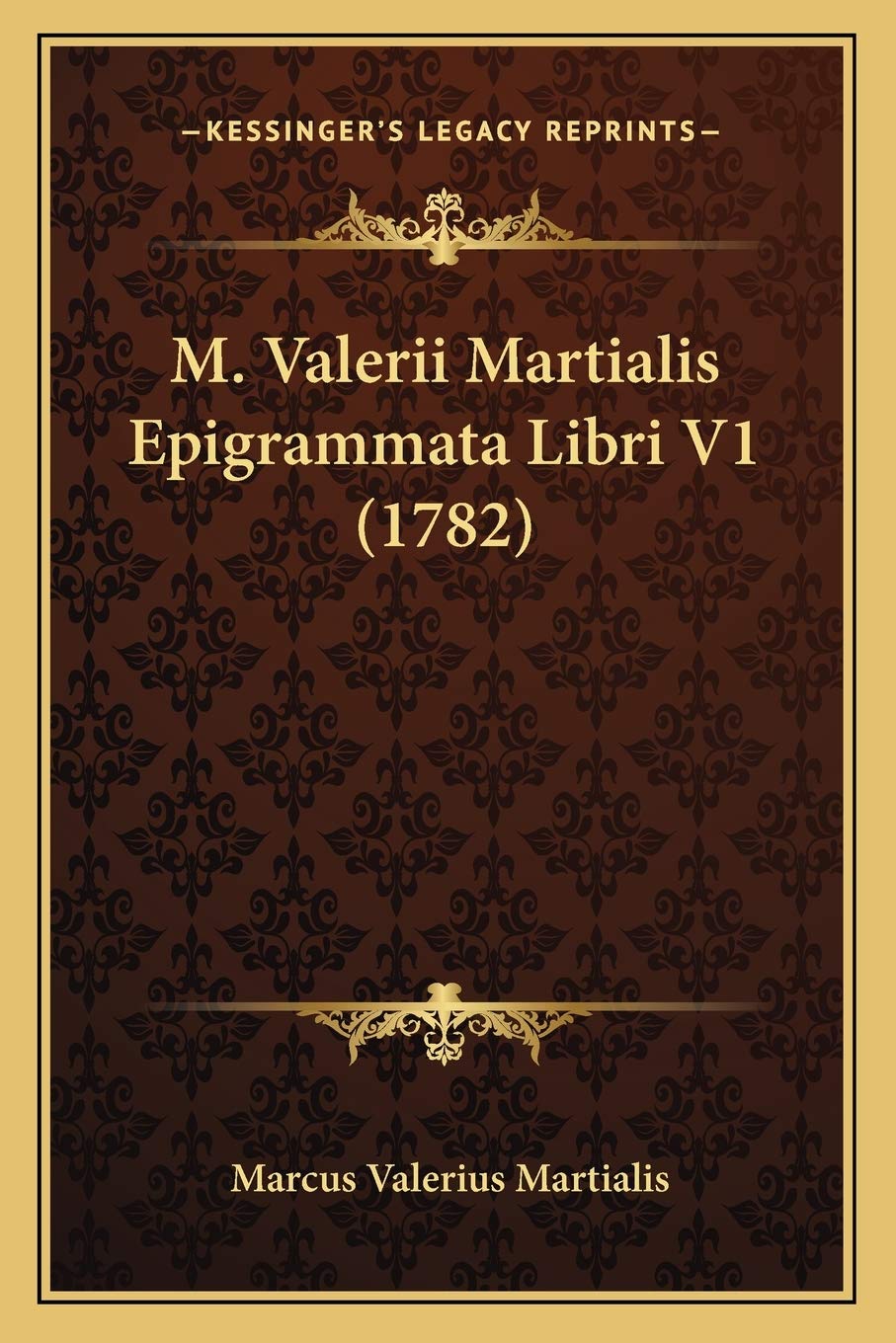 M. Valerii Martialis Epigrammata Libri V1 (1782) (Latin Edition)