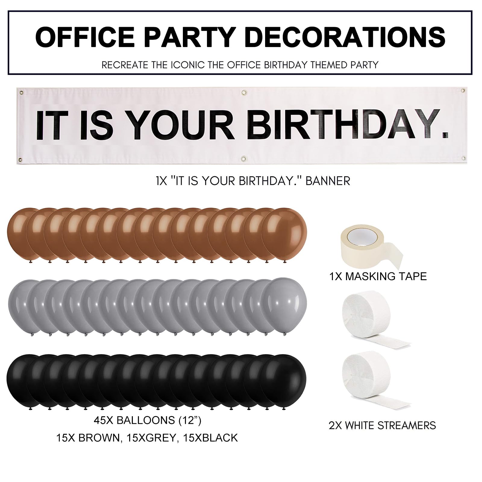 It is Your Birthday Banner, The Office Dwight Theme Husband Boyfriend Office Birthday Party Decorations, Brown Black Grey Balloons White Crepe Streamers and Tape, Office Parties, Retirement 49Pcs