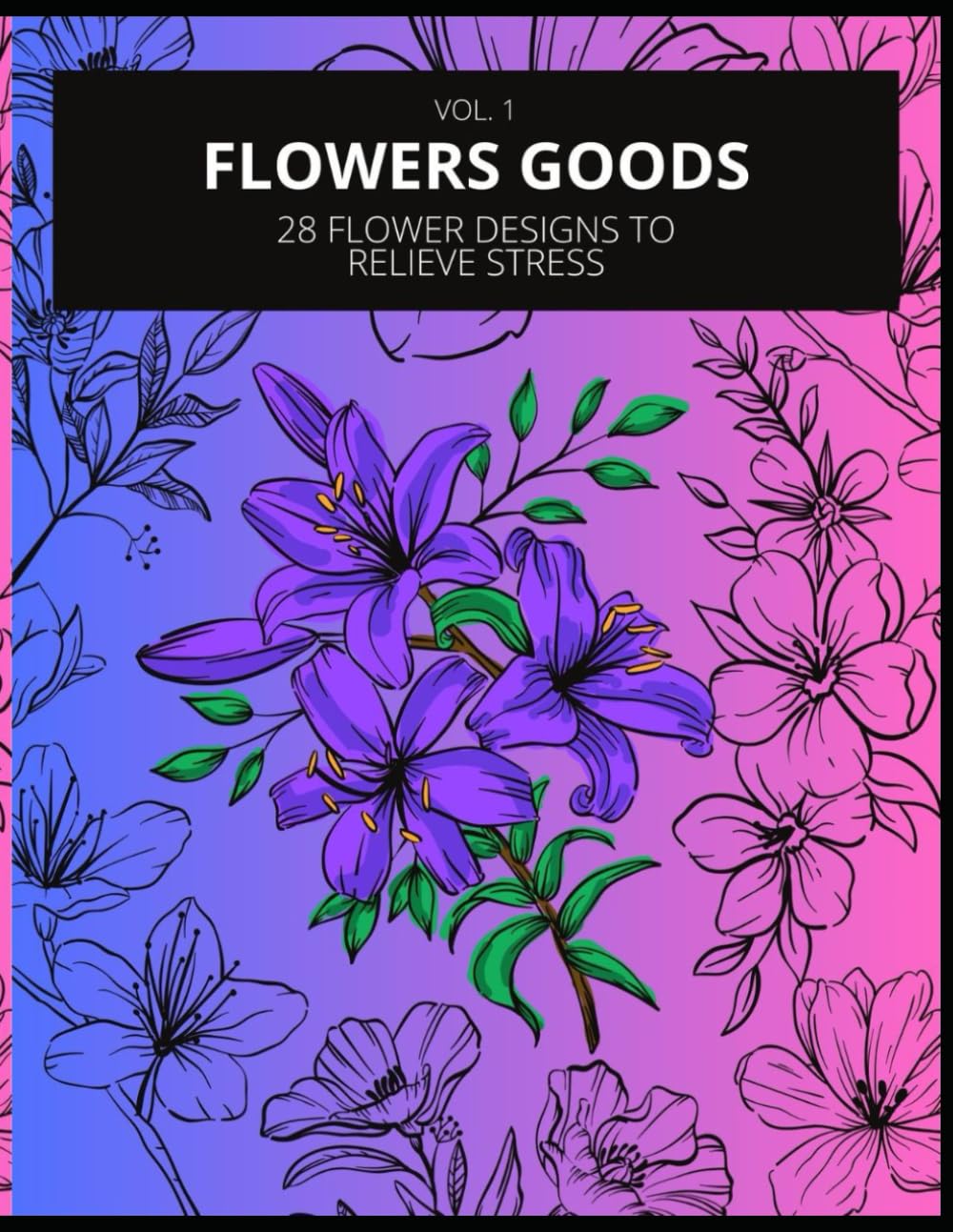 FLOWERS GOODS: 28 Flower Designs to Relieve Stress