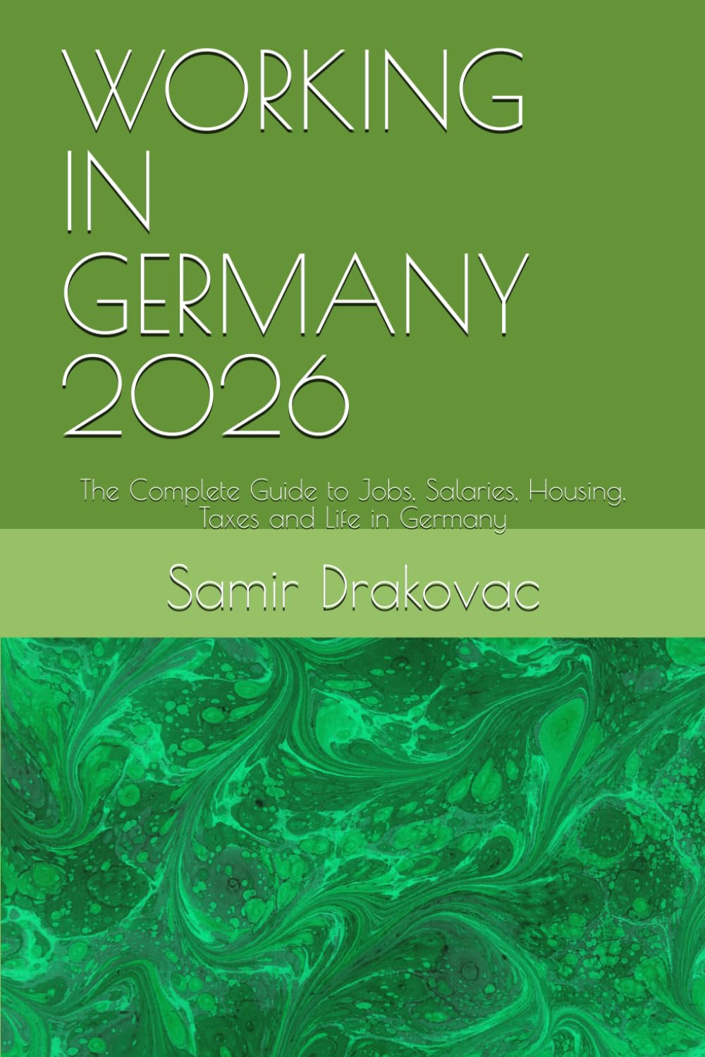 WORKING IN GERMANY 2026: The Complete Guide to Jobs, Salaries, Housing, Taxes and Life in Germany