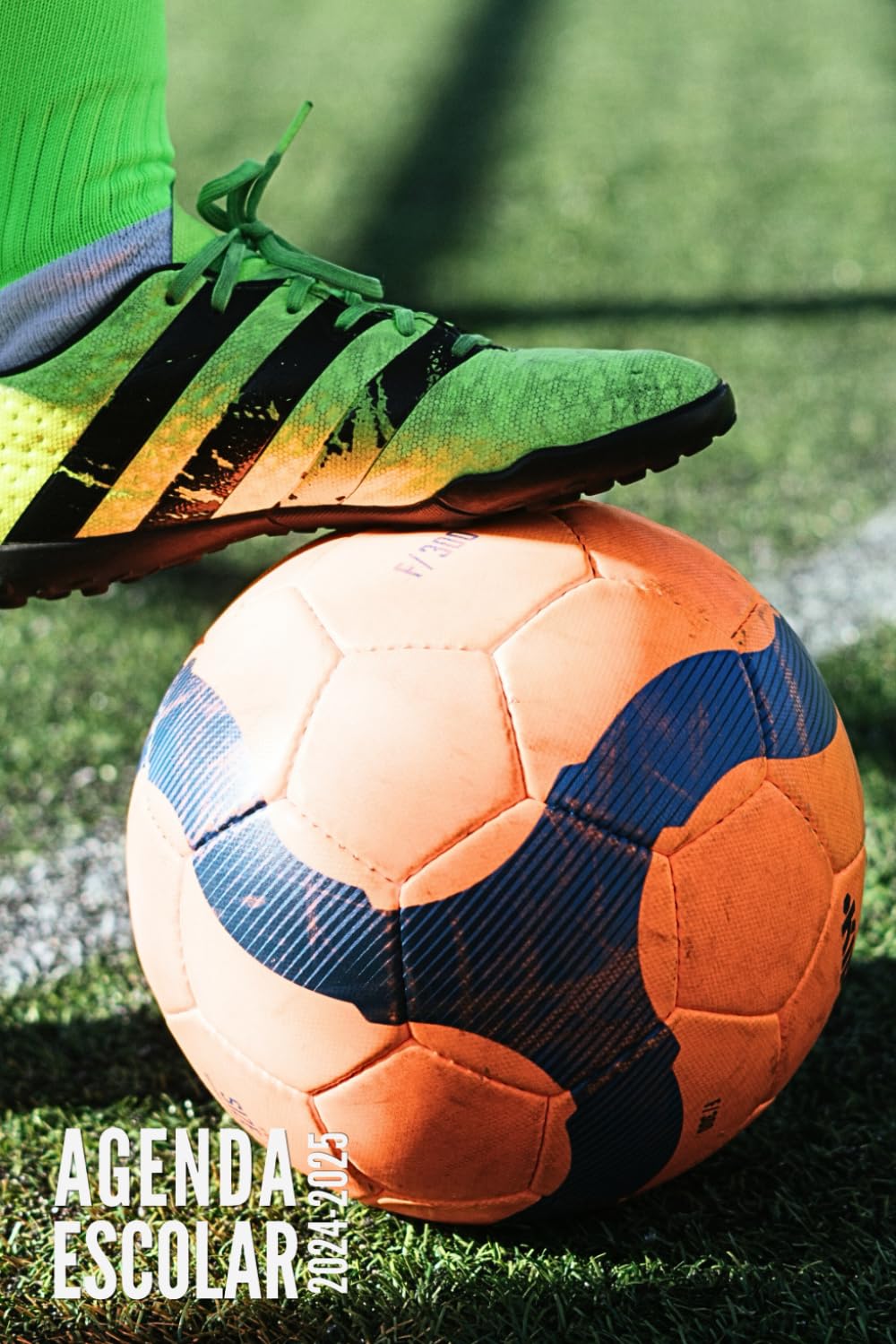 Agenda Escolar 2024-2025: Futbol - Para Niños, Niñas, Estudiantes, Primaria, Secundaria, Universitario | Con Calendario, Horario, Fecha Para Recordar y Más