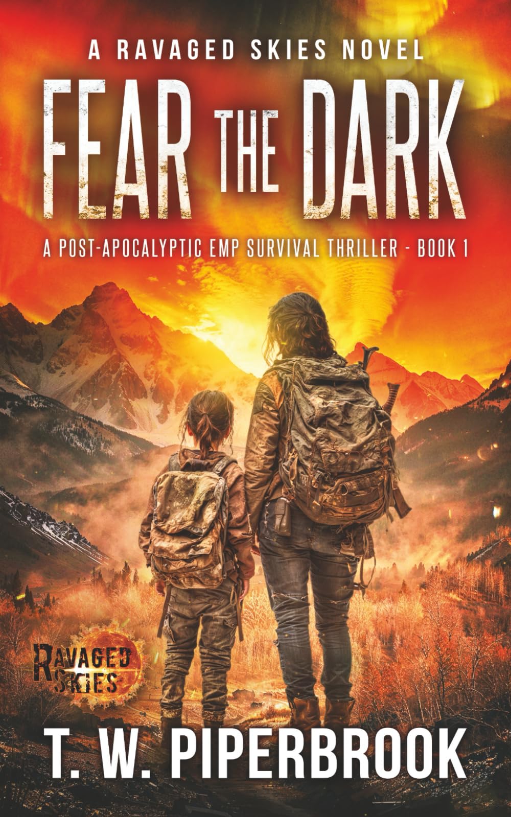 Fear The Dark: A Post-Apocalyptic EMP Survival Thriller: A Ravaged Skies Novel: 1