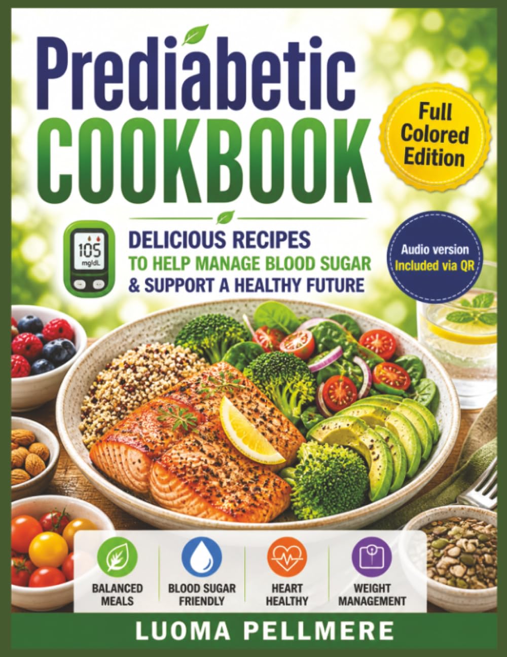 Prediabetic Cookbook: Low Sugar Recipes, Simple Nutrition Guide, Practical Meal Plan for Balanced Healthy Daily Living