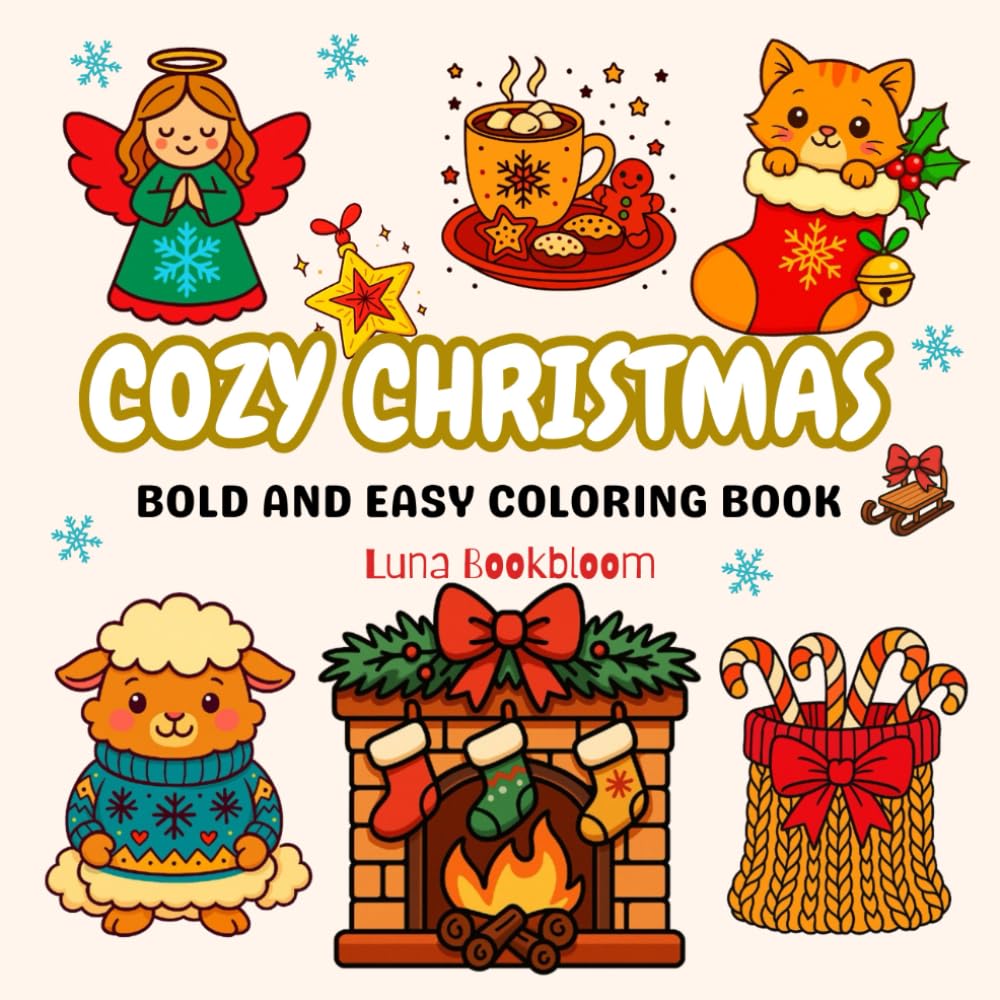 Cozy Christmas Bold and Easy Coloring Book: 50 Festive Holiday Illustrations for Relaxing Coloring — Perfect for Kids, Teens, Adults and Seniors (8.5" x 8.5")