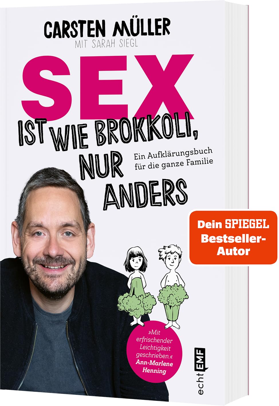 Sex ist wie Brokkoli, nur anders – Ein Aufklärungsbuch für die ganze Familie: Auch mit Tipps für eine erfüllte Partnerschaft
