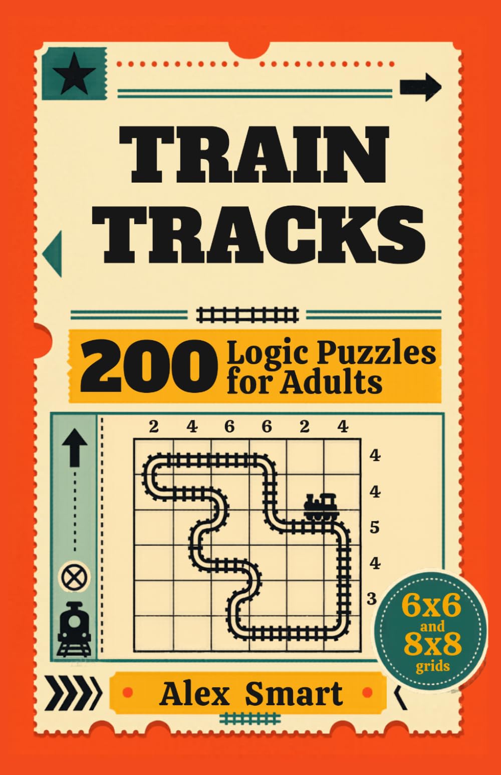 Train Tracks: 200 Logic Puzzles for Adults | 6x6 and 8x8 Grids