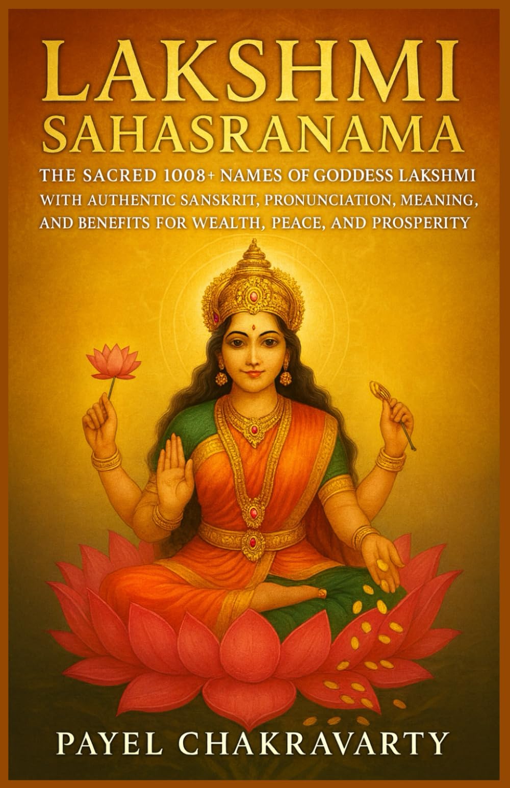 Lakshmi Sahasranama: The Sacred 1008+ Names of Goddess Lakshmi with Authentic Sanskrit, Pronunciation, Meaning, and Benefits for Wealth, Peace, and ... – A Thousand Names for Every Life Challenge)