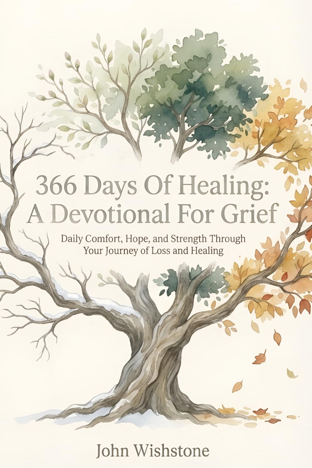 366 Days of Healing: A Devotional for Grief: Daily Comfort, Hope, and Strength Through Your Journey of Loss and Healing