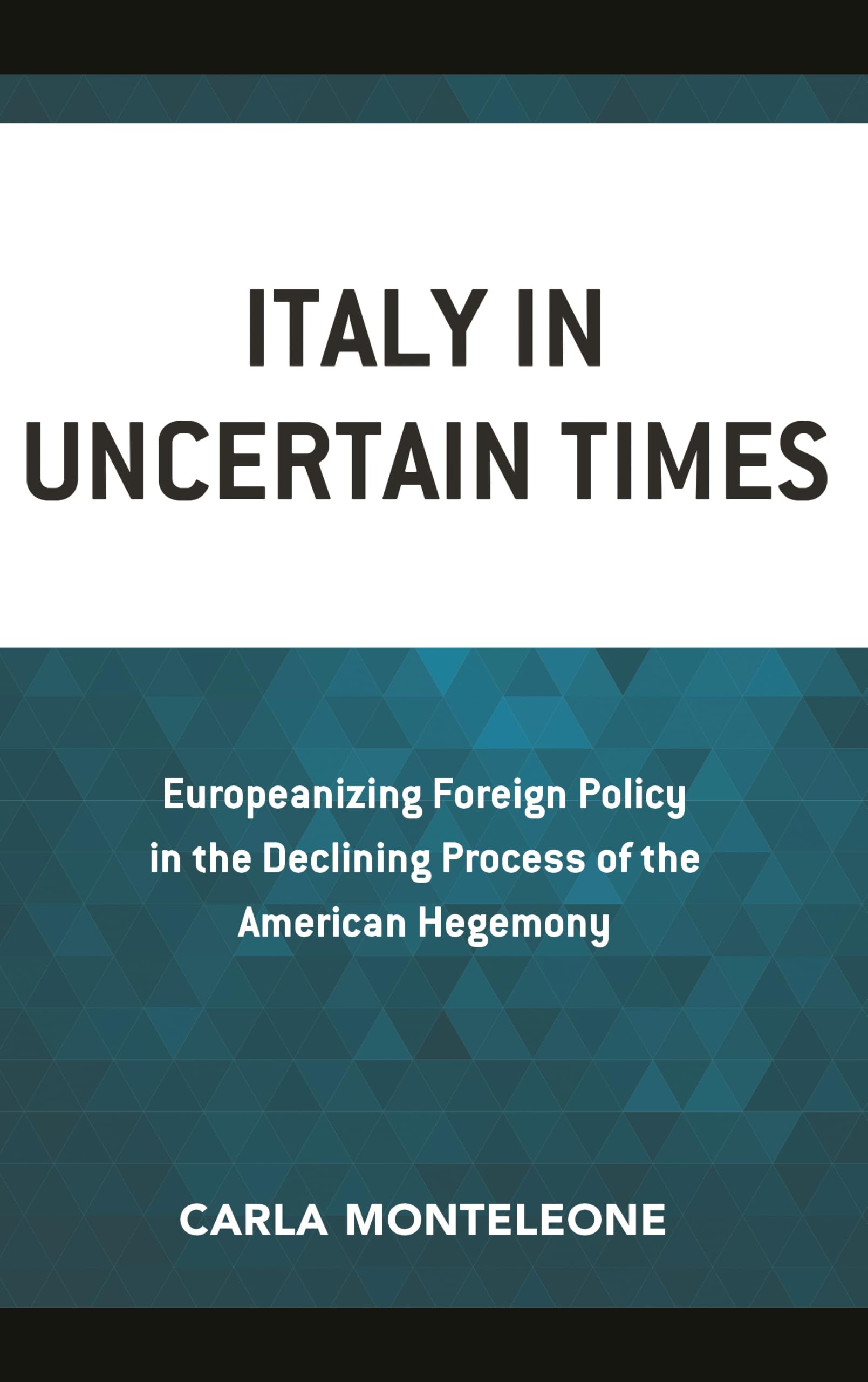 Italy in Uncertain Times: Europeanizing Foreign Policy in the Declining Process