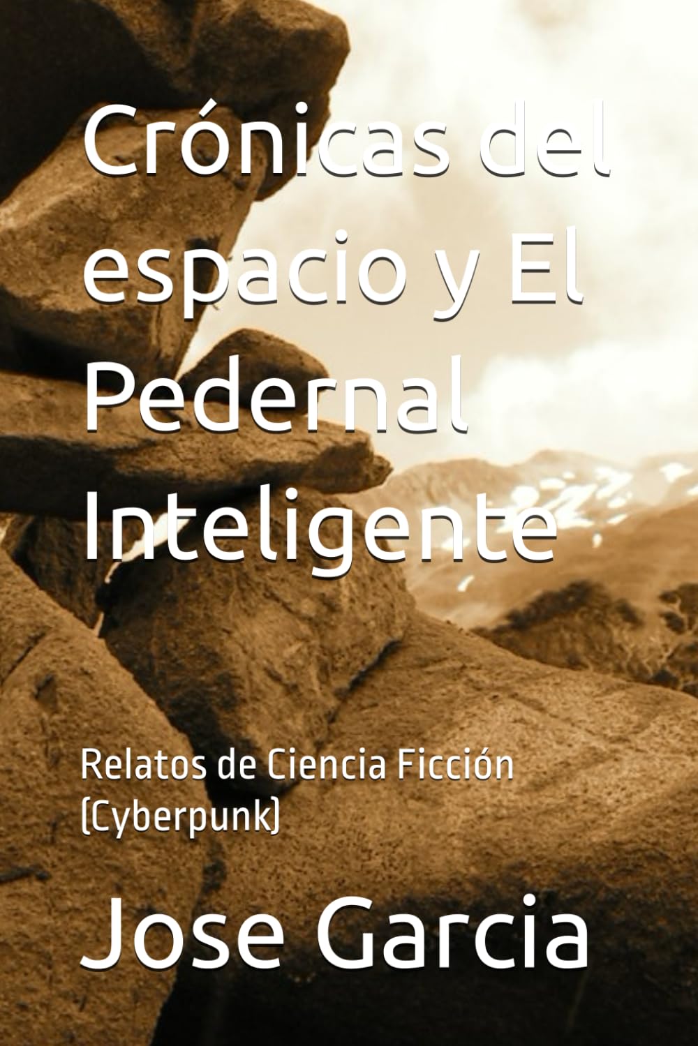 Crónicas del espacio y El Pedernal Inteligente: Relatos de Ciencia Ficción (Cyberpunk)