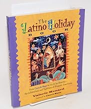 The Latino Holiday Book: From Cinco de Mayo to Dia de los Muertos -- the Celebrations and Traditions of Hispanic-Americans