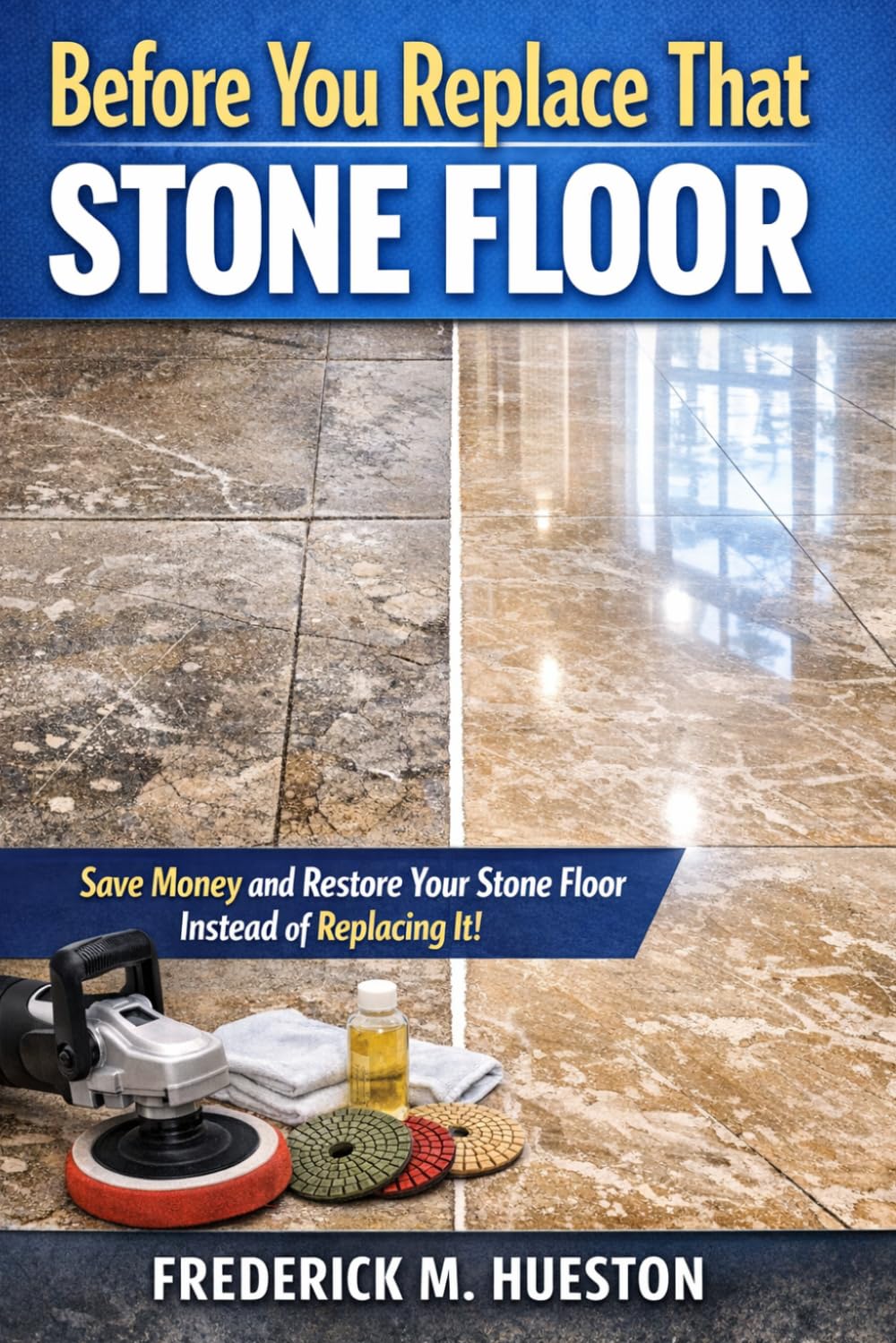 Before You Replace That Stone Floor: A Homeowner’s Guide to Understanding Stone Floor Problems and How Professionals Restore Them