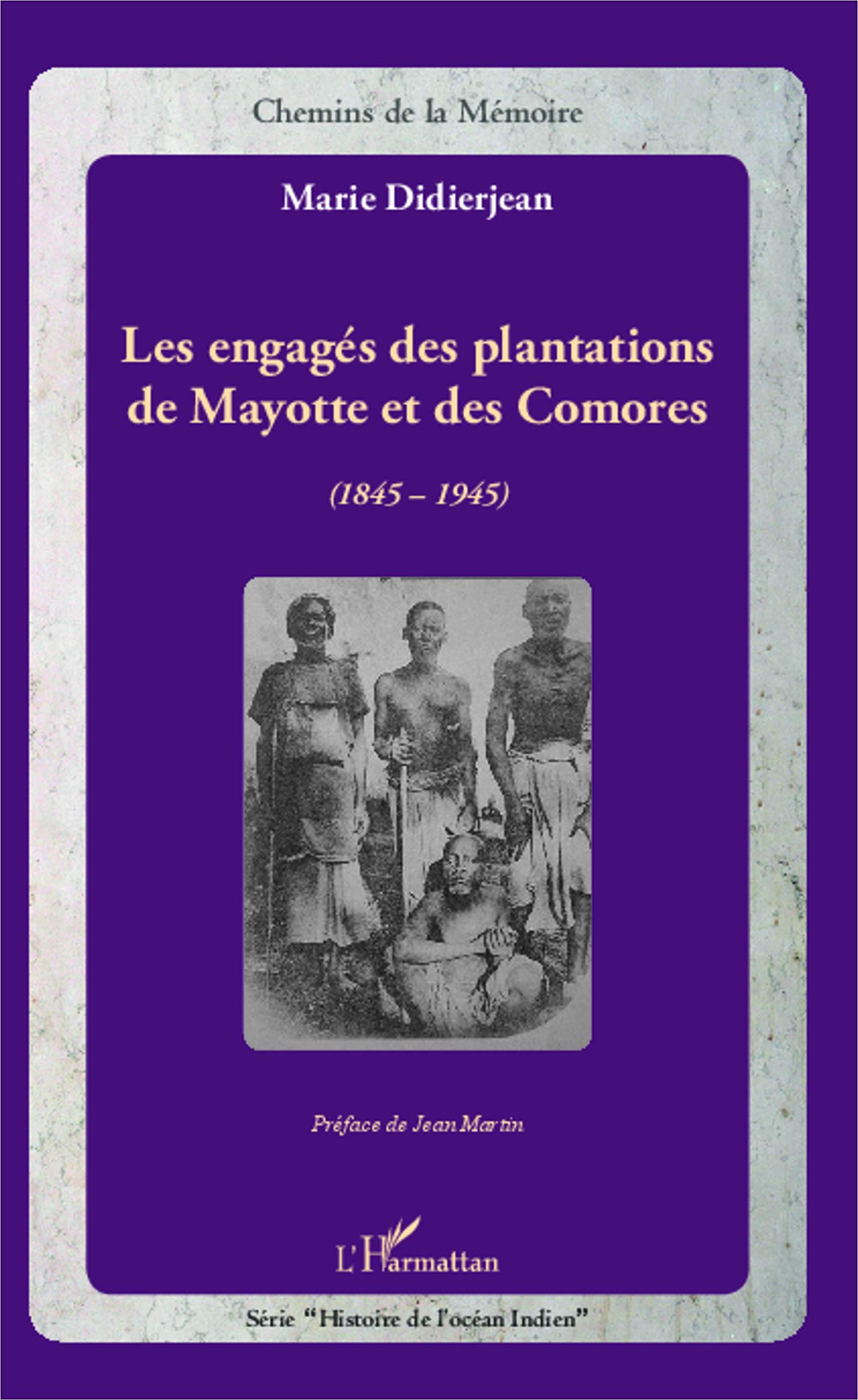 Les engagés des plantations de Mayotte Comores Comprendre enfin l'histoire coloniale oubliée