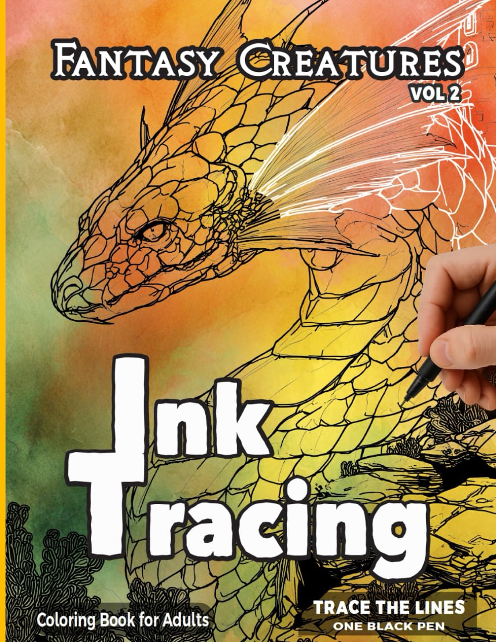 Ink Tracing Fantasy Creatures: A Relaxing Reverse Coloring Book for Adults - Follow the White Lines to Reveal Magical Fantasy (VOL 2) (Fantasy Ink Tracing Reverse Coloring Book)
