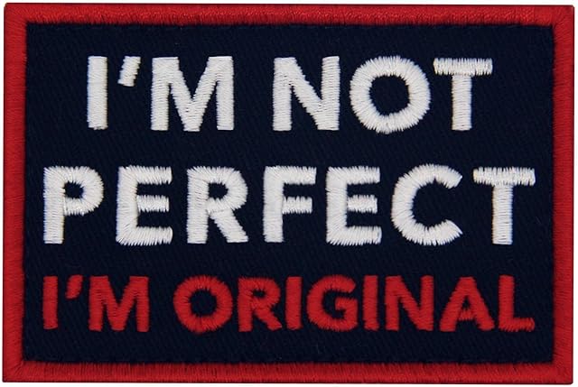 I'm Not Perfect I'm Original Patch Embroidered Badge Funny Applique Fastener Hook and Loop Emblem