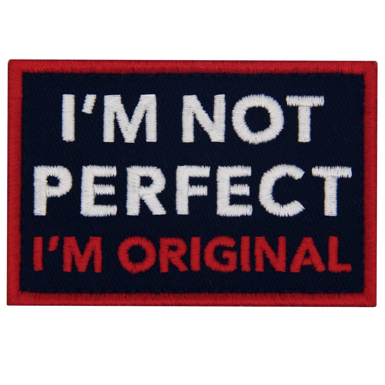 EmbTao I'm Not Perfect I'm Original Patch Embroidered Badge Biker Applique Fastener Hook and Loop Emblem