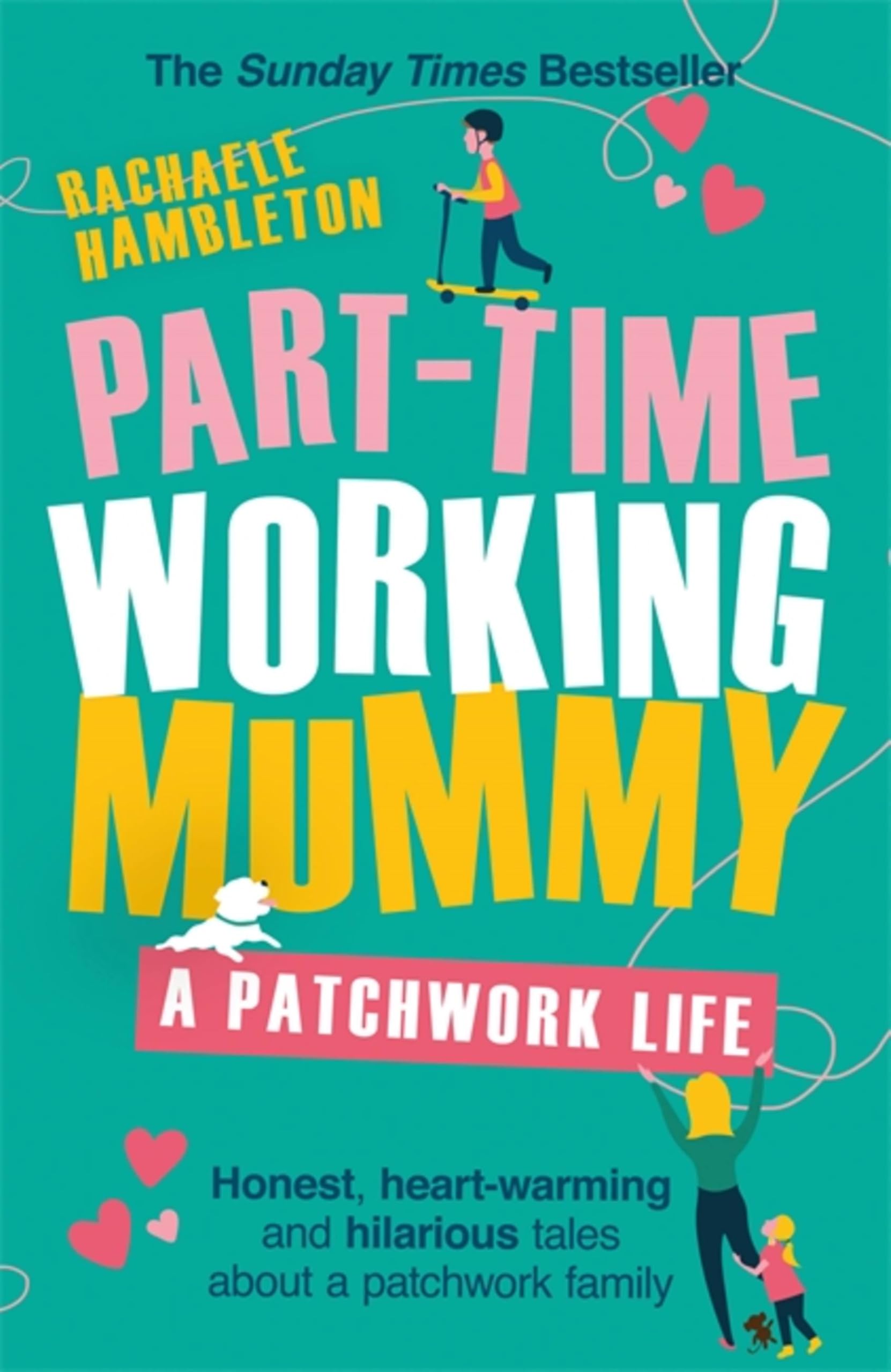Part-Time Working Mummy: A Patchwork  Rachaele Hambleton Paperba