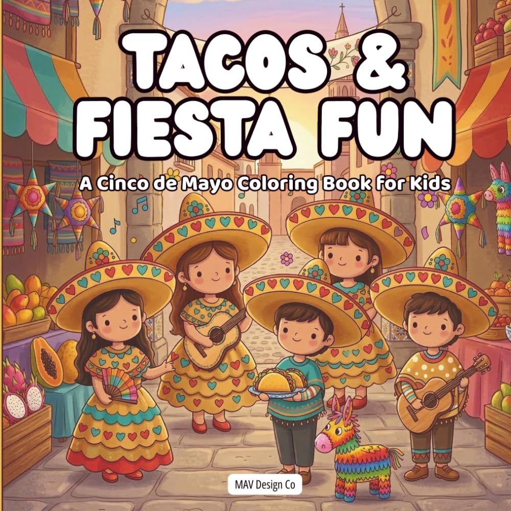 Tacos & Fiesta Fun A Cinco de Mayo Coloring Book for Kids: 8.5x8.5 Coloring Pages Featuring Tacos, Maracas, Sombreros, Mariachi Music, Piñatas, and Fiesta Celebration Scenes