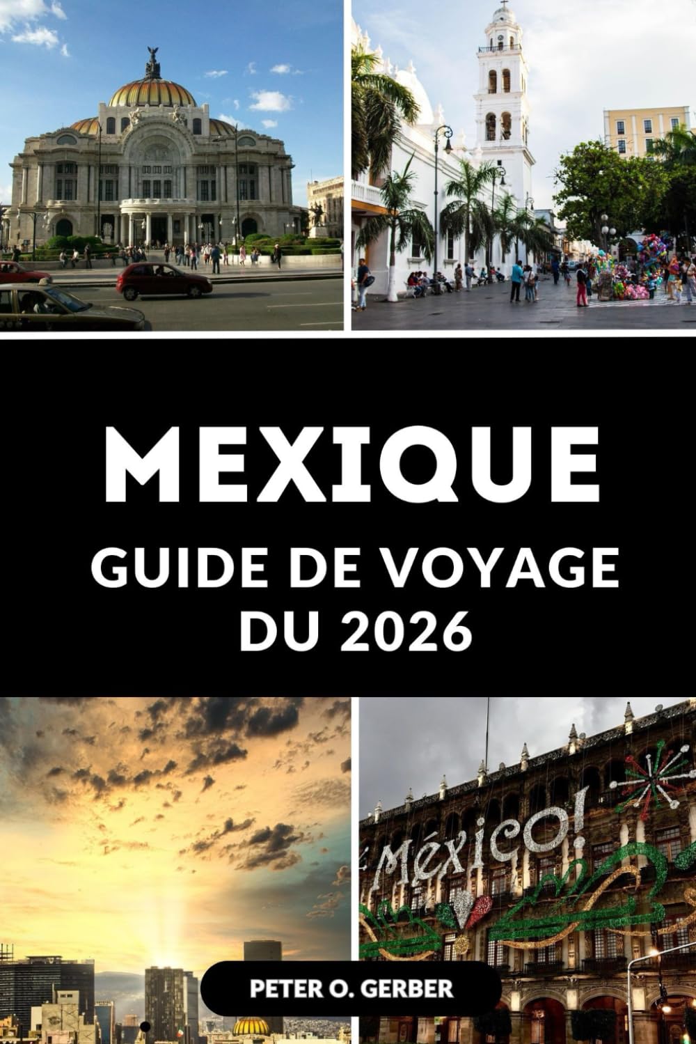 GUIDE DE VOYAGE DU MEXIQUE 2026: Votre compagnon ultime à la culture, à la cuisine et à l'aventure au Mexique