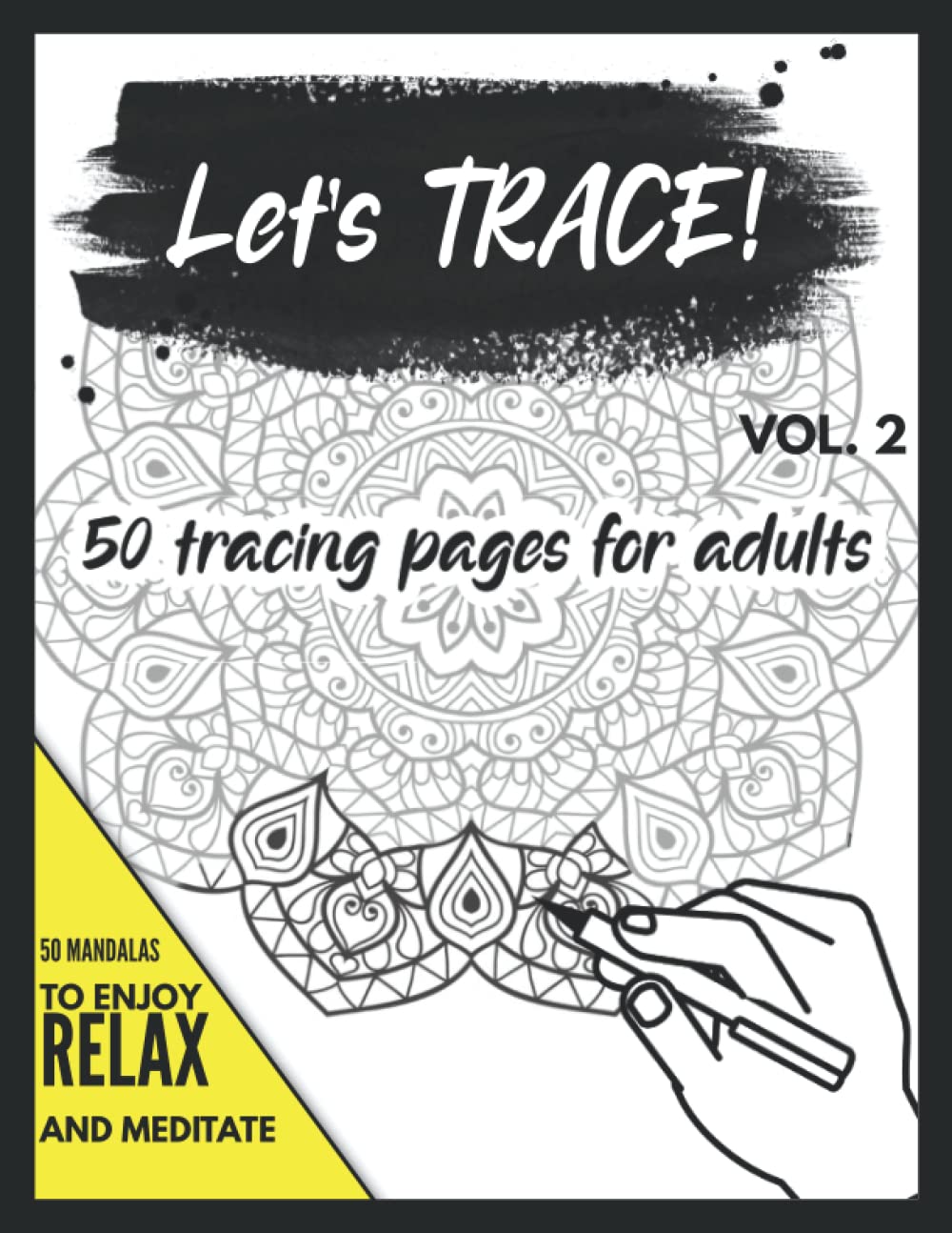 Let's Trace! Vol. 2: 50 Tracing Pages for Adults with Fabulous Mandalas - Release stress and tension, meditate and relax!
