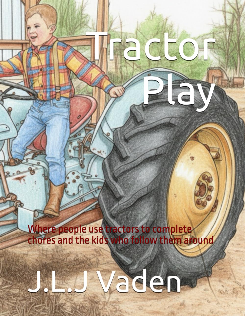 Tractor Play: Where people use tractors to complete chores and the kids who follow them around (Farm Life)