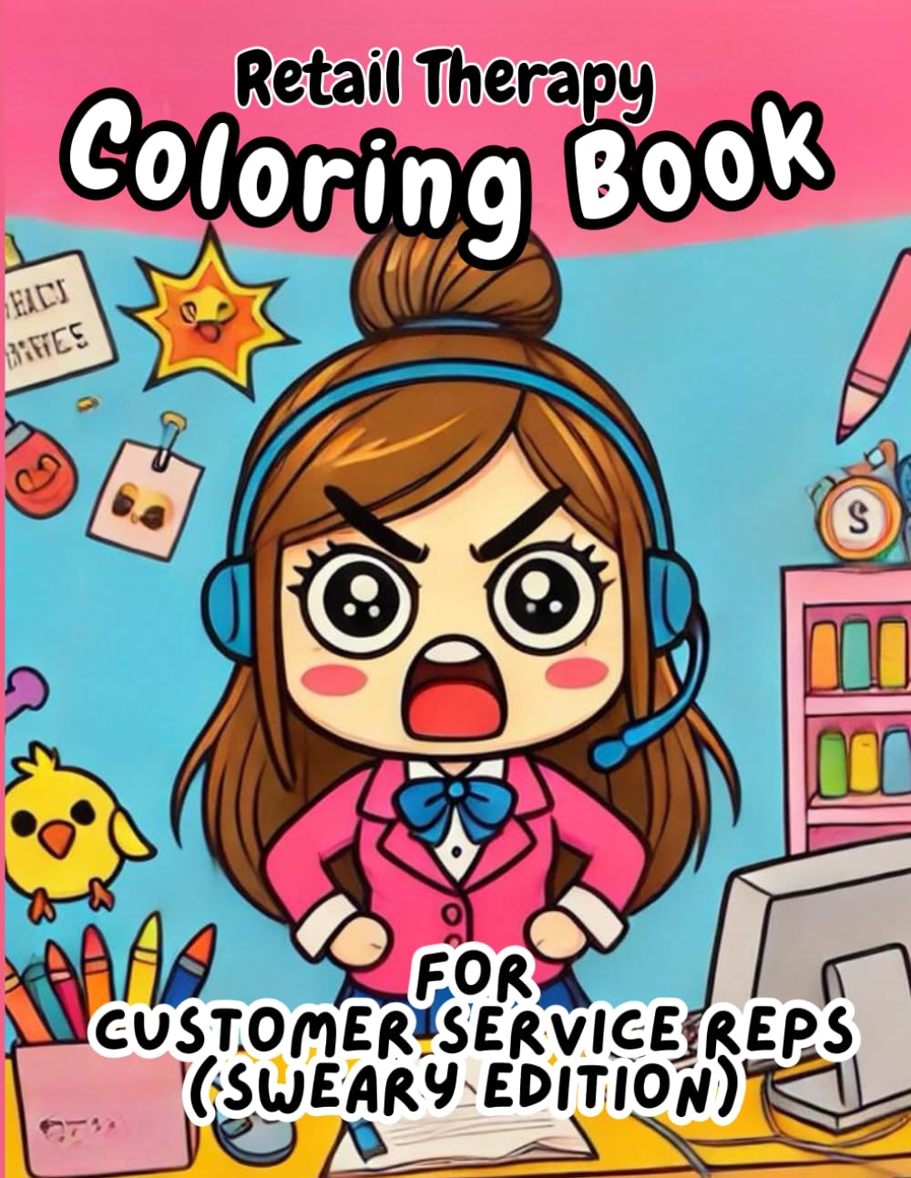 Retail Therapy Coloring Book for Customer Service Reps (Sweary Edition): A Hilarious Adult Coloring Book for Customer Service Reps, Retail Workers & ... Relatable Scenarios | 44 pages, 8.5 x 11"