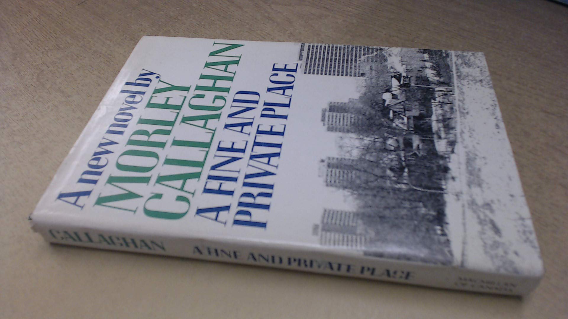 A Fine and Private Place. [Hardcover] Callaghan, Morley