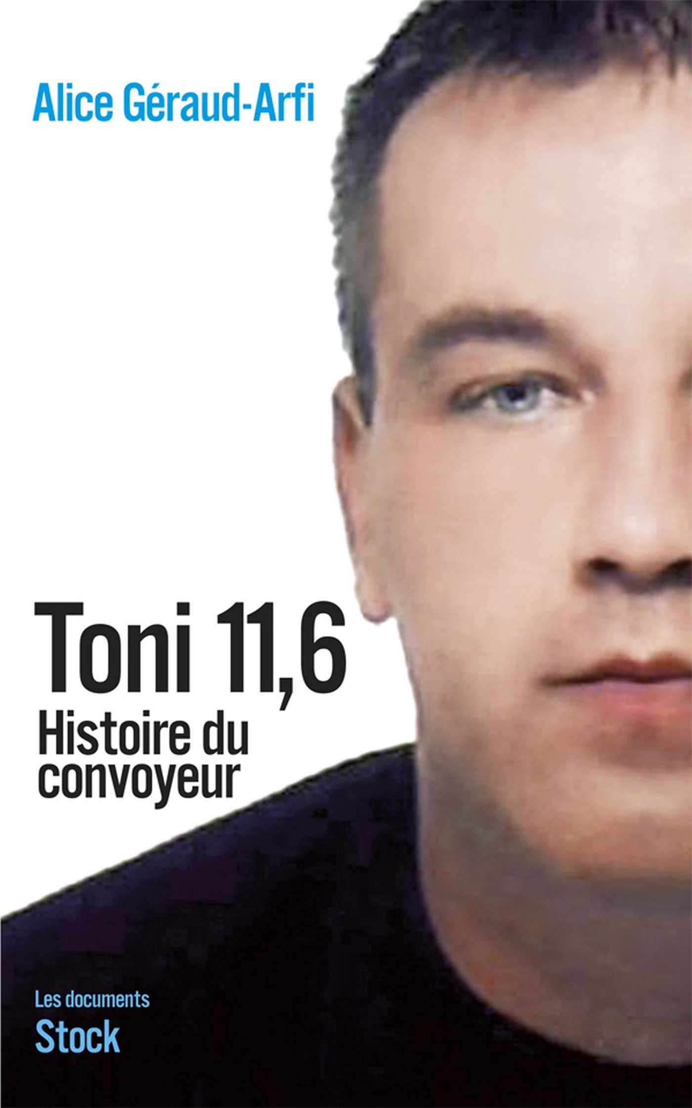 Toni 11,6: Histoire du convoyeur (Essais - Documents) (French Edition)