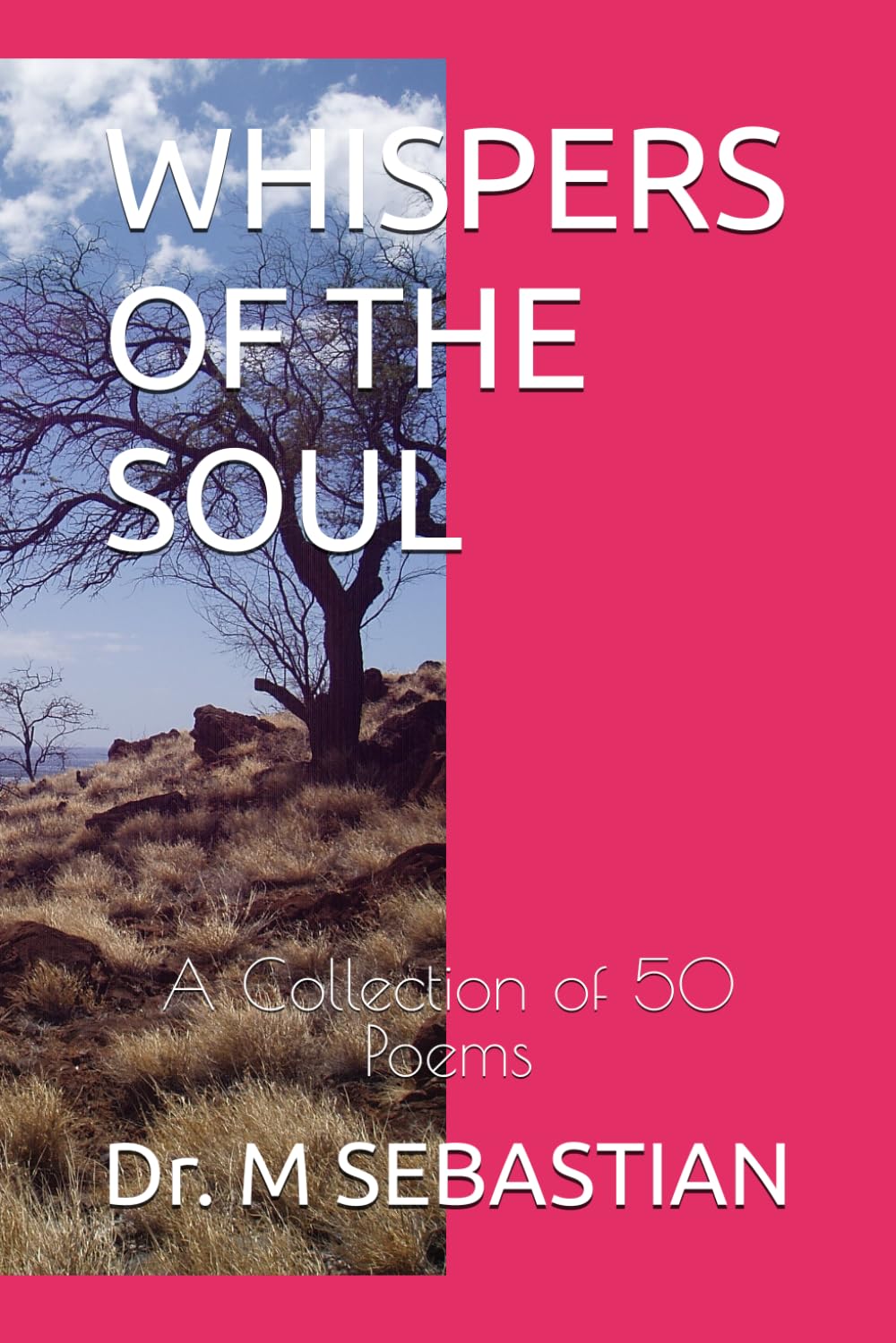 WHISPERS OF THE SOUL: A Collection of 50 Poems