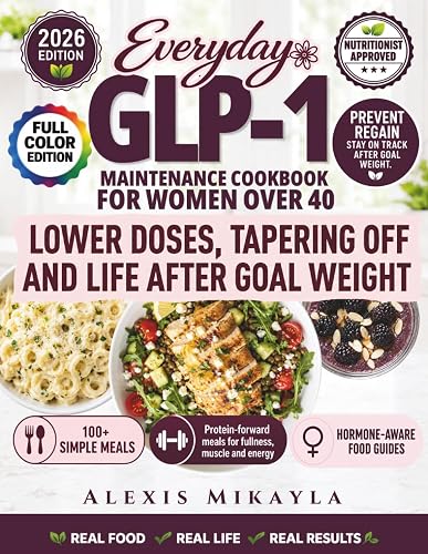 Everyday GLP-1 Maintenance Cookbook for Women Over 40: 100+ Easy