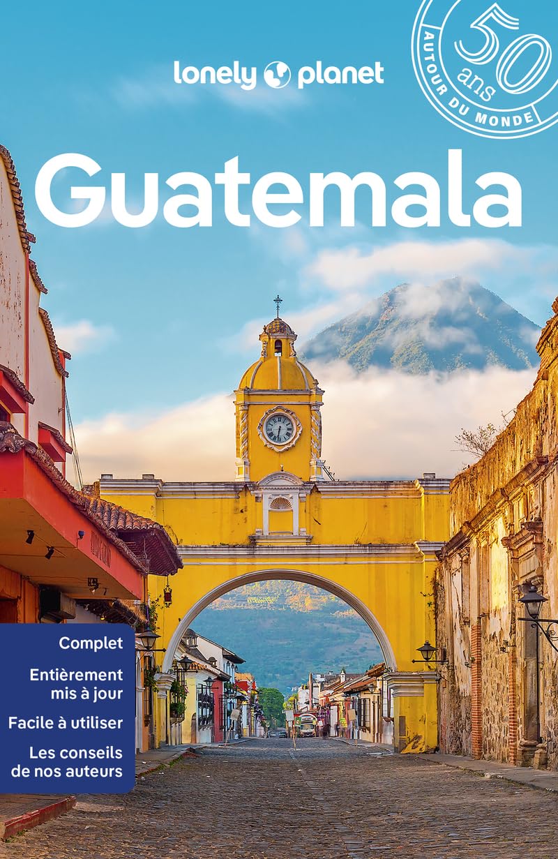 Lonely Planet - Guide Guatemala 2024-2025: Itinéraires, expériences, conseils pratiques