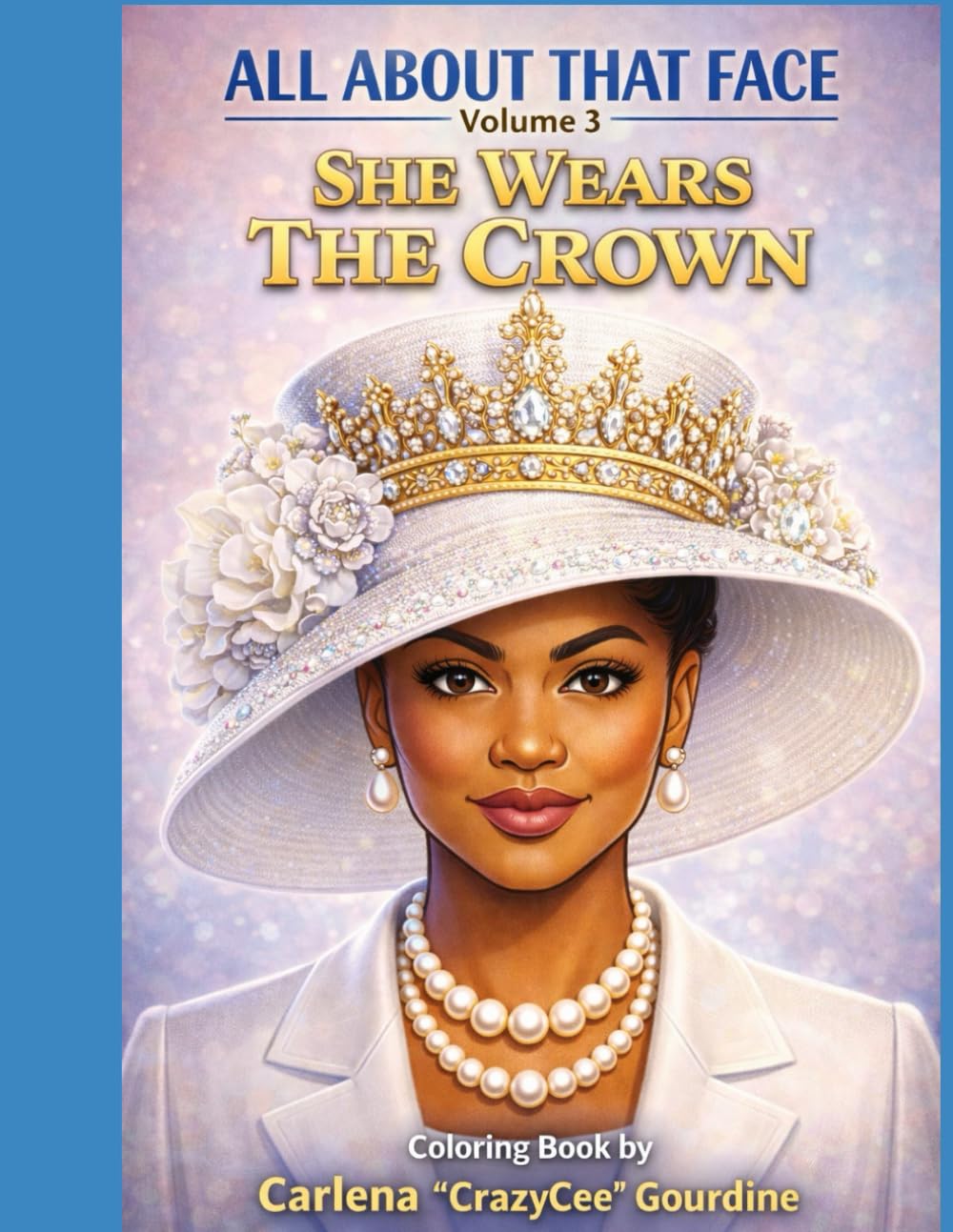 ALL ABOUT THAT FACE VOLUME 3 "SHE WEARS THE CROWN"