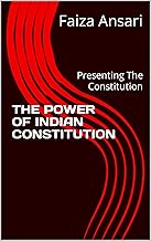 THE POWER OF INDIAN CONSTITUTION: Presenting The Constitution