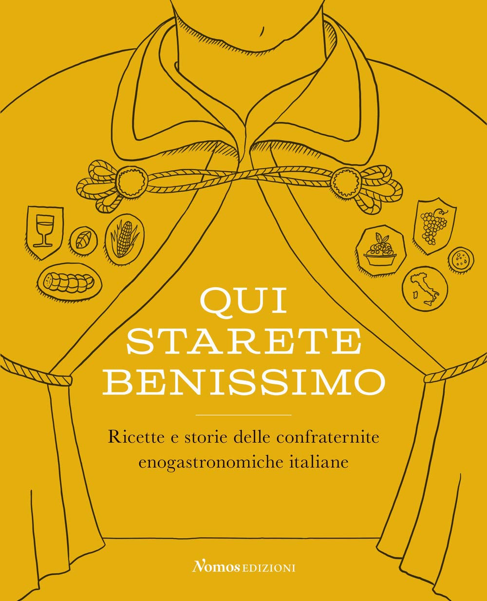 Qui Starete Benissimo. Ricette E Storie Delle Confraternite Enogastronomiche Italiane - 4