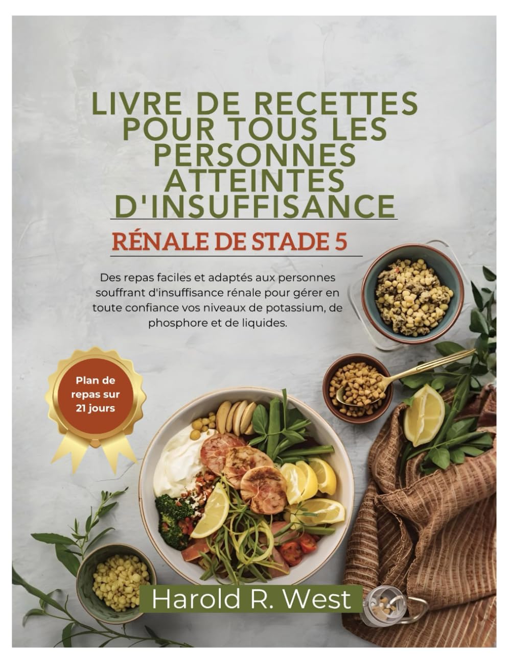 LIVRE DE RECETTES POUR TOUS LES PERSONNES ATTEINTES D'INSUFFISANCE RÉNALE DE STADE 5: Des repas faciles et adaptés aux personnes souffrant ... en toute confiance (Simple Recipe Cookbooks)