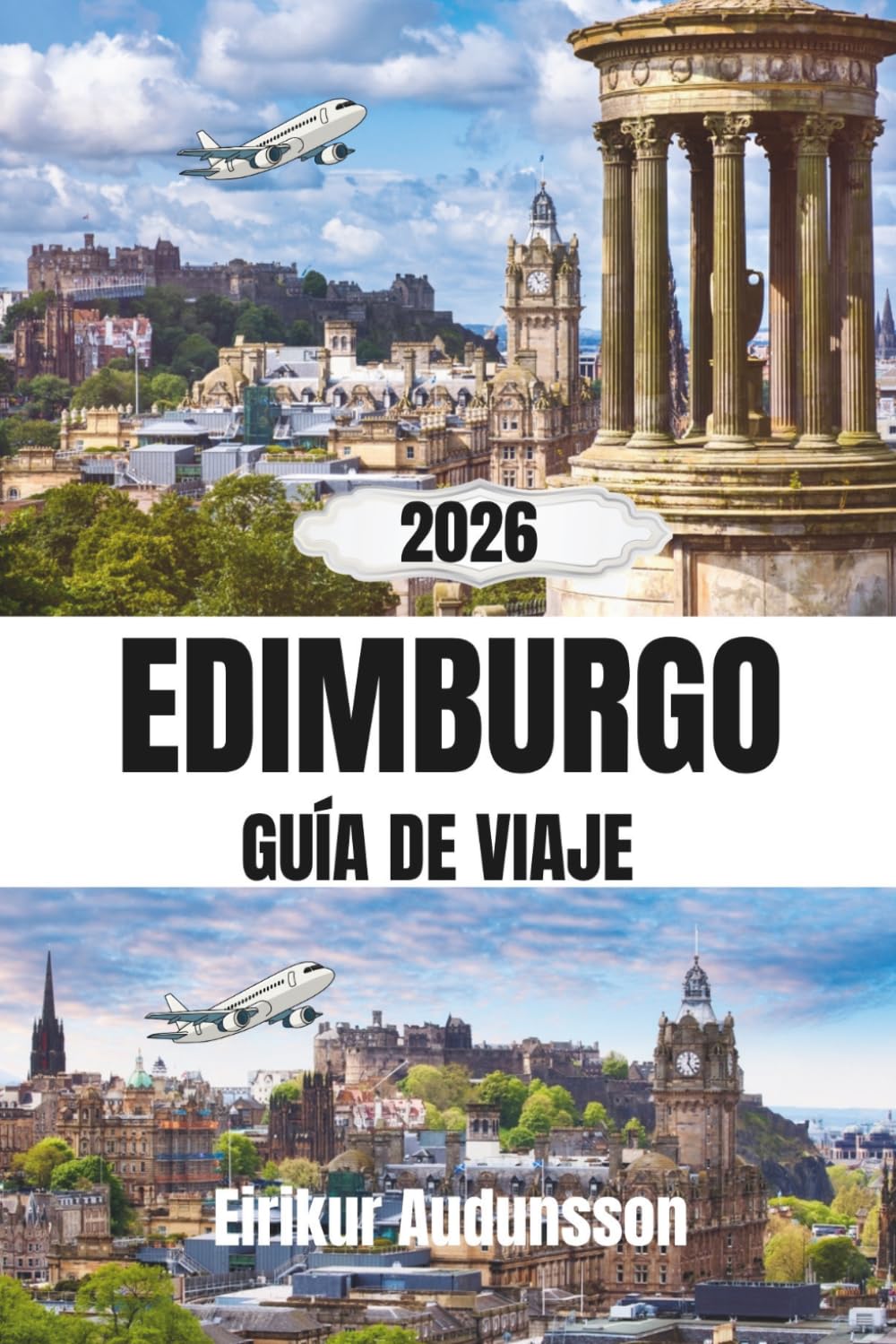 EDIMBURGO GUÍA DE VIAJE 2026: Un viaje completo por castillos históricos, calles medievales, festivales y la vida cotidiana escocesa, con consejos ... local y experiencias culturales auténticas