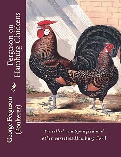 Ferguson on Hamburg Chickens: Pencilled and Spangled and other varieties Hamburg Fowl
