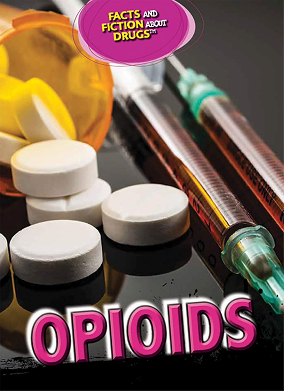 Opioids (Facts and Fiction About Drugs)