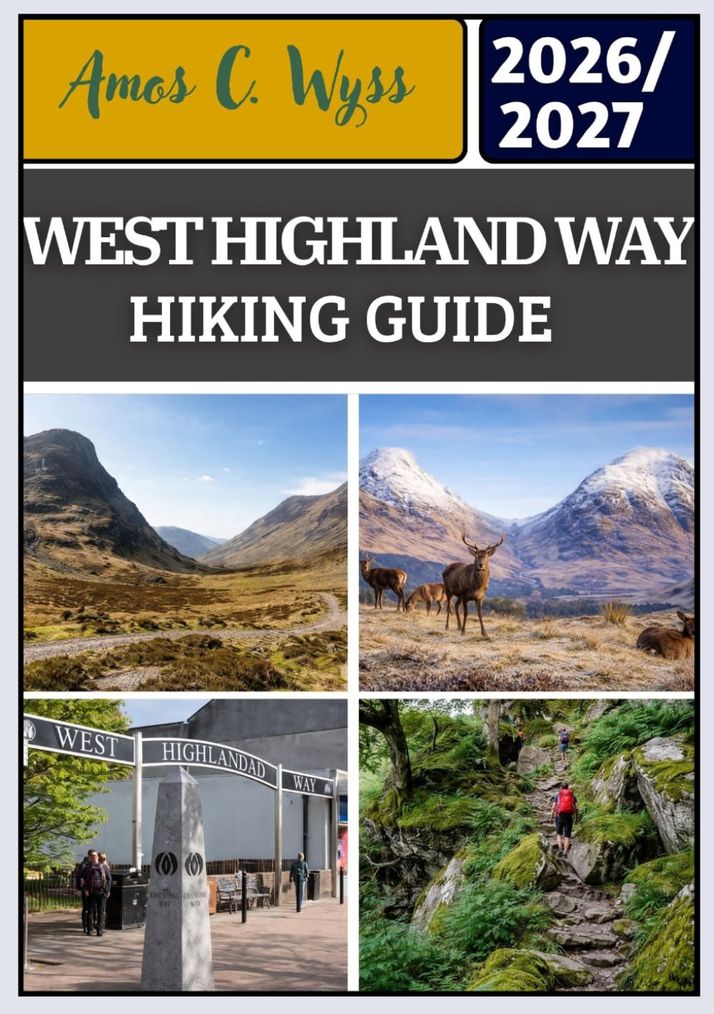 WEST HIGHLAND WAY HIKING GUIDE 2026–2027: Walking and Trekking Itineraries Across Scotland Covering Loch Lomond, Rannoch Moor, and Glencoe with Route ... Costs, Navigation Tips, and Planning Advice