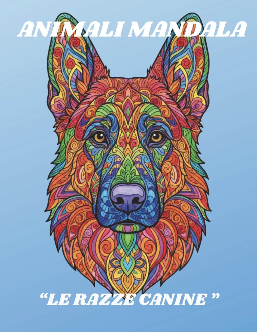 CANI: COLORA, RILASSATI, IMPARA.: Scopri curiosità su 50 razze mentre crei la tua arte mandala
