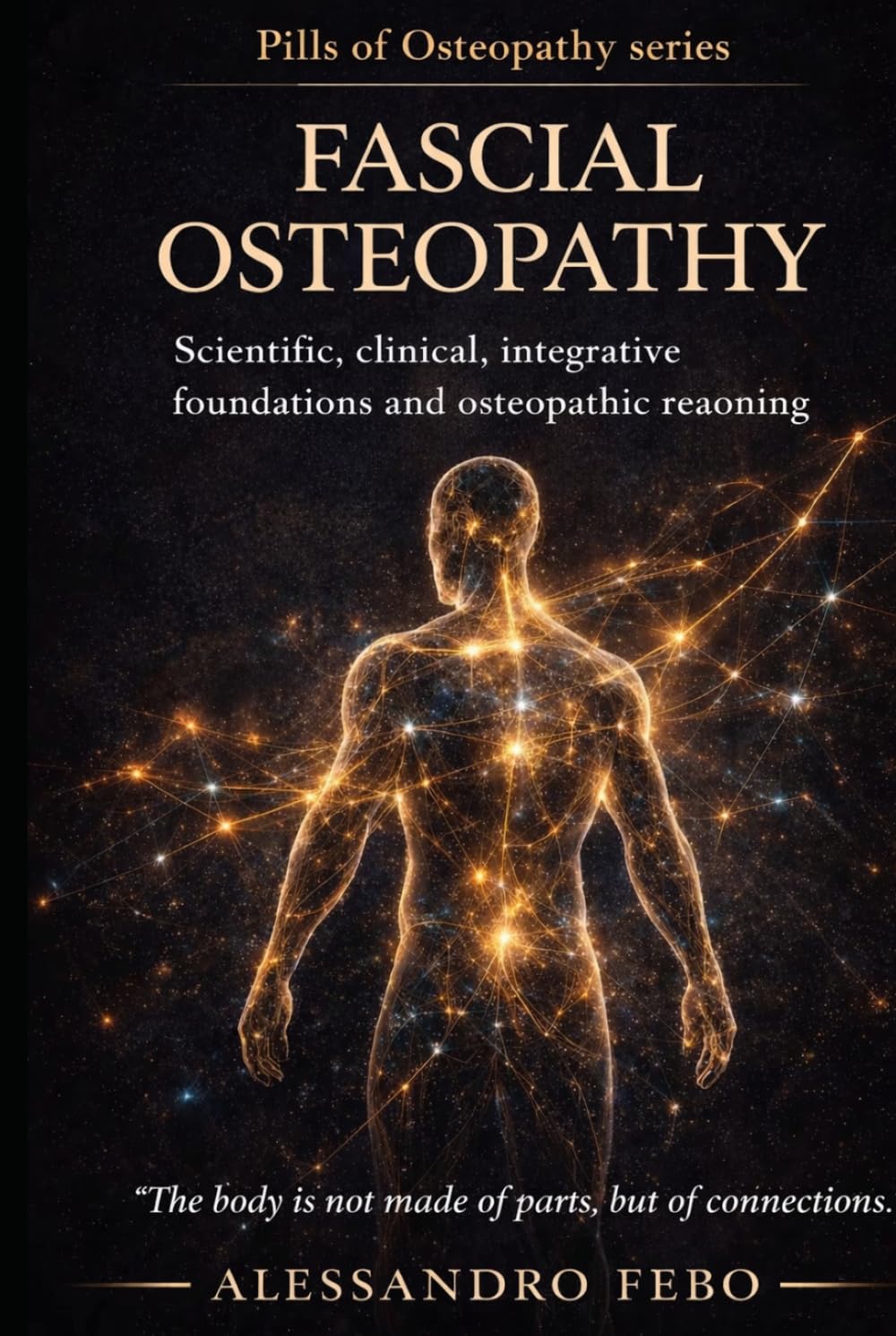 FASCIAL OSTEOPATHY: Scientific Foundations, Clinical Practice, Integration and Osteopathic Reasoning