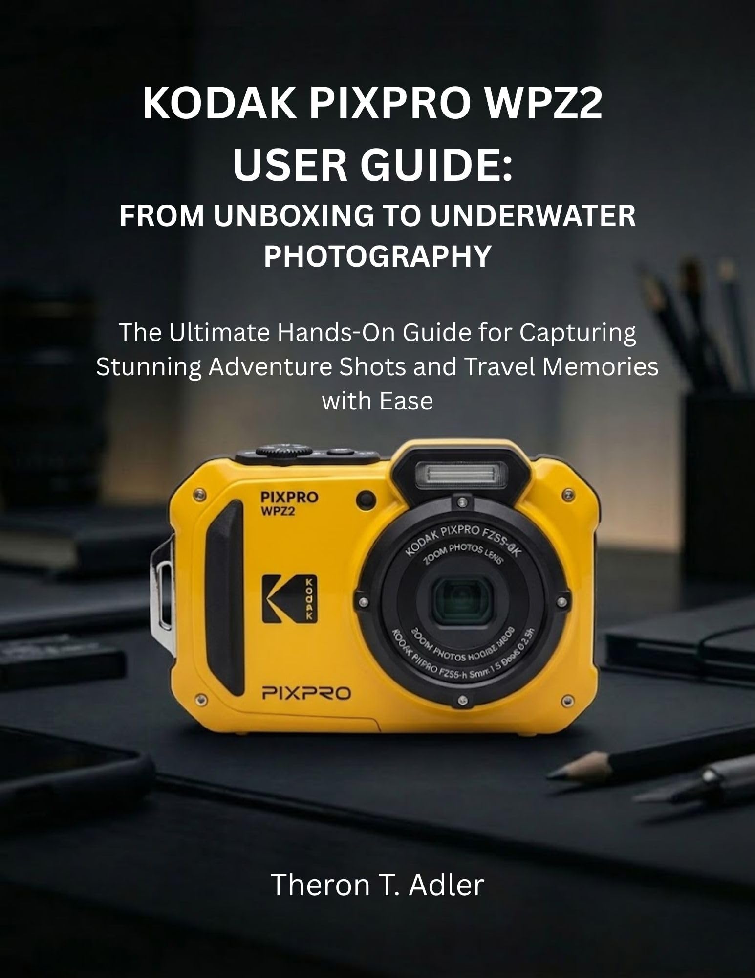 Guide Kodak Pixpro WPZ2 livre complet pour photo sous-marine et aventure