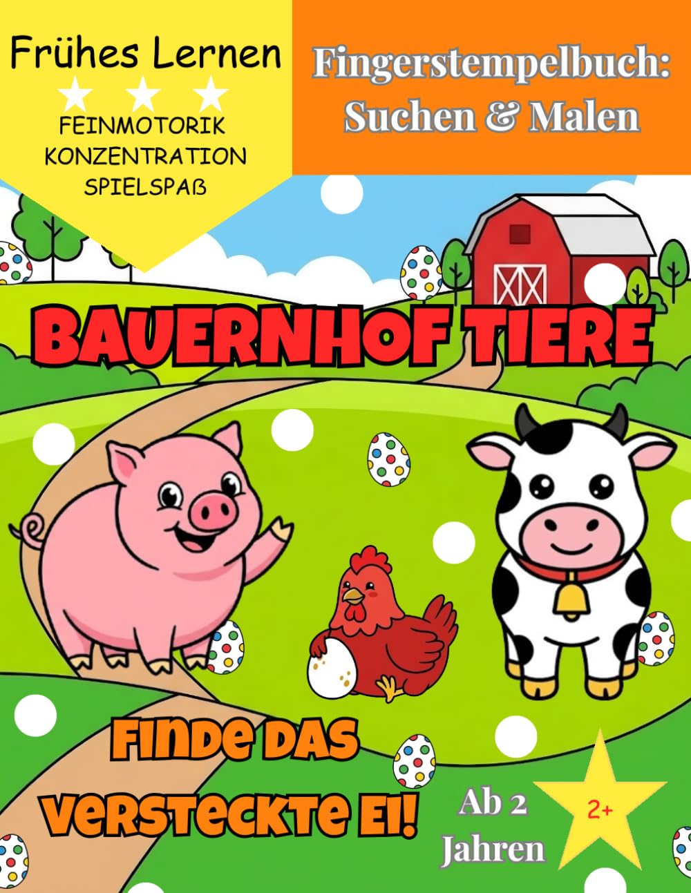 Fingerstempelbuch: Suchen & Malen: Bauernhof Tiere – Finde das versteckte Ei! Malbuch ab 2 Jahren zur Förderung der Feinmotorik & Konzentration – Ein ... Lernen) (Suchen & Malen: Fingerstempel-Spaß)