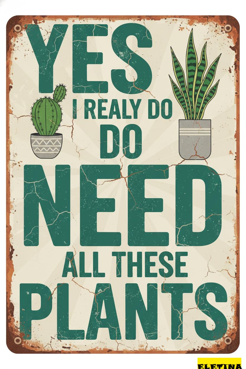 Yes I Really Do Need All These Plants Tin Sign, 8x12 Inch