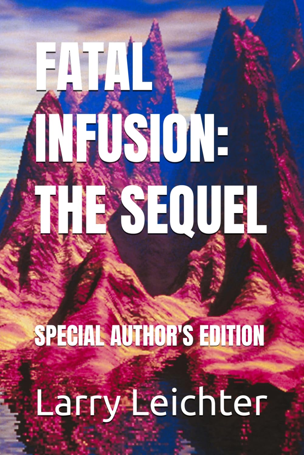 FATAL INFUSION: THE SEQUEL: SPECIAL AUTHOR'S EDITION